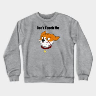 Don't Touch Me Crewneck Sweatshirt